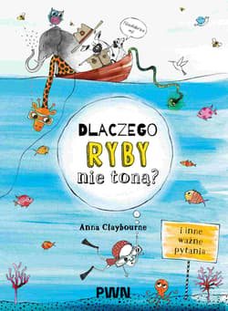 Dlaczego ryby nie toną? - Anna Claybourne