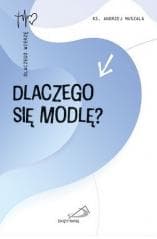 Dlaczego się modlę? - Andrzej Muszala