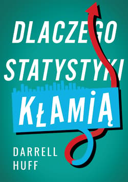 Dlaczego statystyki kłamią - Daurrell Huff