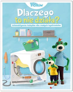 Dlaczego to nie działa? Rodzina Treflików. Zagwozdki dla małych bystrzaków - Opracowanie Zbiorowe