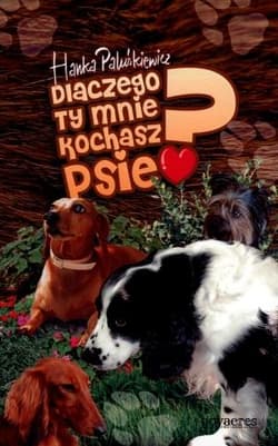 Dlaczego ty mnie kochasz psie