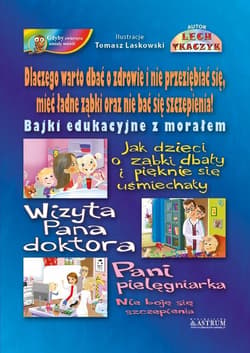 Dlaczego warto dbać o zdrowie i nie przeziębiać się, mieć ładne ząbki oraz nie bać się szczepienia! - Lech Tkaczyk