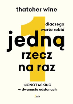 Dlaczego warto robić jedną rzecz na raz - ebook - Thatcher Wine