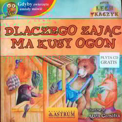 Dlaczego zając ma kusy ogon gdyby zwierzęta umiały mówić + CD - Lech Tkaczyk