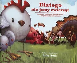 Dlatego nie jemy zwierząt Książka o weganach, wegetarianach i wszystkich żywych istotach