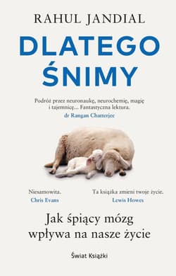 Dlatego śnimy. Jak śpiący mózg wpływa na nasze... - Rahul Jandial