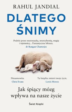 Dlatego śnimy. Jak śpiący mózg wpływa na nasze życ - Rahul Jandial
