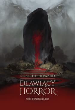 Dławiący horror. Zbiór opowiadań grozy - Robert E. Howard