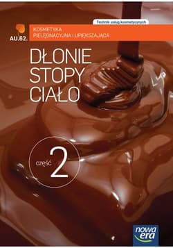 Dłonie stopy ciało Część 2 Kosmetyka pielęgnacyjna i upiększająca Podręcznik A.62 Technik usług kosmetycznych - Drygas Barbara, Mrozowska Marzenna, Szpindor