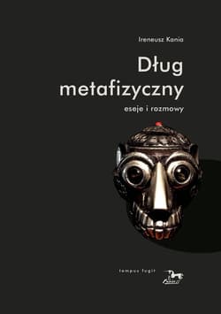 Dług metafizyczny eseje i rozmowy