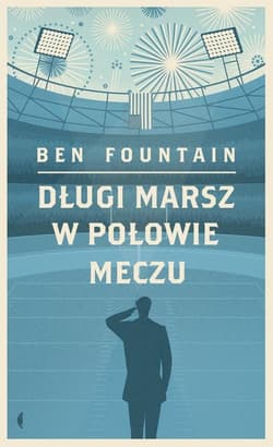 Długi marsz w połowie meczu - Ben Fountain