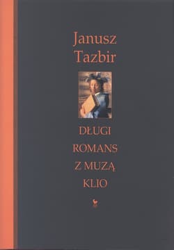 Długi romans z muzą Klio - ebook - Janusz Tazbir