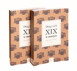 Długi wiek XIX w muzyce Pytania - Problemy - Interpretacje Tom 2