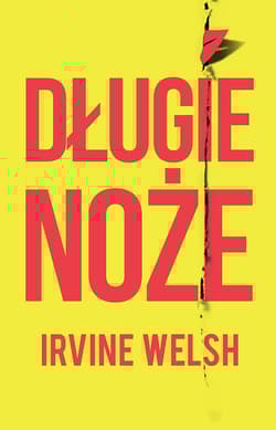 Długie noże - Irvine Welsh