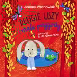 Długie Uszy i małe przygody - Joanna Wachowiak