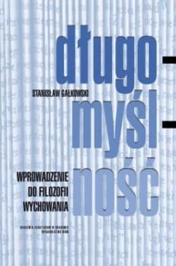 Długomyślność Wprowadzenie do filozofii wychowania