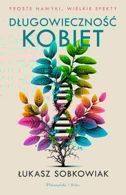 Długowieczność kobiet. Proste nawyki, wielkie efekty - Sobkowiak Łukasz
