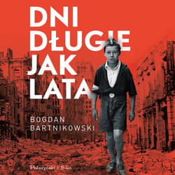 Dni długie jak lata - audiobook - Bogdan Bartnikowski