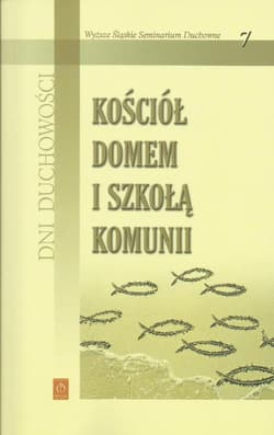 Dni Duchowości 7 Kościół domem i szkołą komunii