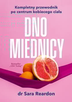 Dno miednicy. Kompletny przewodnik po centrum kobiecego ciała - Sara Reardon