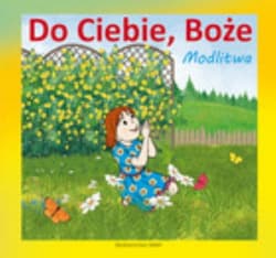 Do Ciebie, Boże. Modlitwa