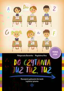 Do czytania już tuż tuż Rozwijanie gotowości do nauki czytania i pisania
