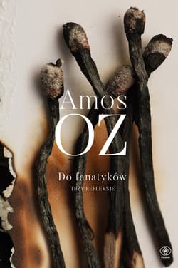Do fanatyków Trzy refleksje Trzy refleksje - Amos Oz