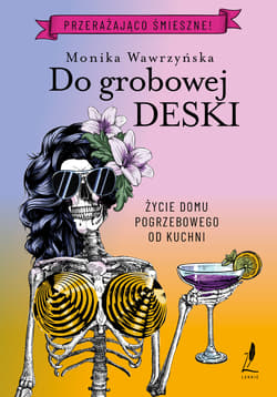 Do grobowej deski. Trylogia funeralna. Tom 3 - Monika Wawrzyńska