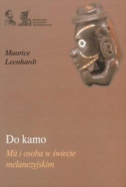 Do kamo. Mit i osoba w świecie melanezyjskim - Maurice Leenhardt