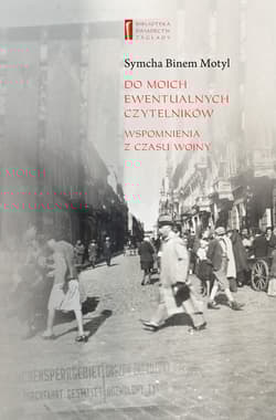 Do moich ewentualnych cztelników Wspomnienia z czasu wojny