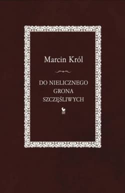 Do nielicznego grona szczęśliwych - Marcin Król