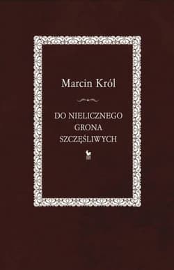 Do nielicznego grona szczęśliwych - Marcin Król