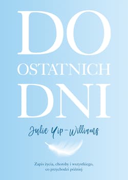 Do ostatnich dni - Julie Yip-Williams