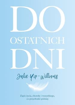 Do ostatnich dni - Julie Yip-Williams