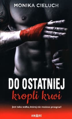 Do ostatniej kropli krwi - Monika Cieluch