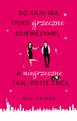 Do raju idą tylko grzeczne dziewczynki, a niegrzeczne tam, gdzie chcą_plik - ebook - Elie Grimes
