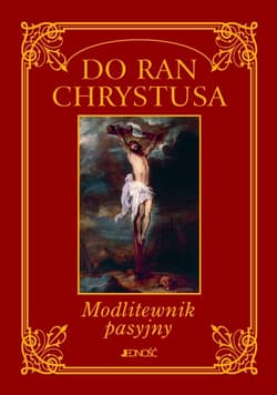 Do ran Chrystusa Modlitewnik pasyjny
