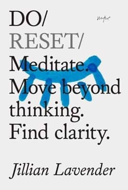 Do Reset: Meditate. Move beyond thinking. Find clarity - Jillian Lavender