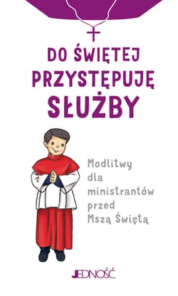 Do świętej przystępuję służby. Modlitwy dla ministrantów przed Mszą Świętą - Janis Jaspers