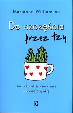 Do szczęścia przez łzy Jak pokonać trudne chwile i odnaleźć spokój