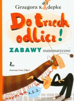Do trzech odlicz Zabawy matematyczne - Grzegorz Kasdepke