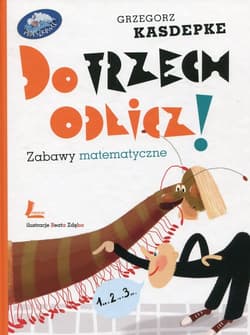 Do trzech odlicz! Zabawy matematyczne - Grzegorz Kasdepke