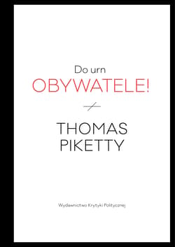 Do urn obywatele! - Thomas Piketty
