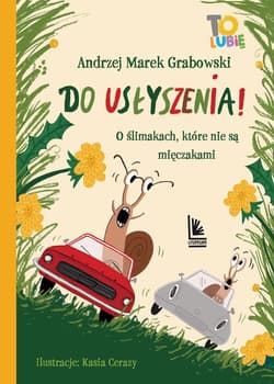Do usłyszenia! O ślimakach, które nie są mięczakami - Andrzej Grabowski