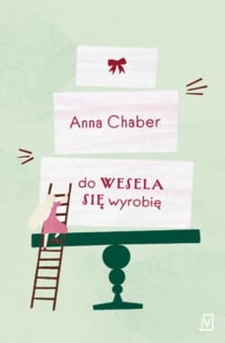 Do wesela się wyrobię - Anna Chaber