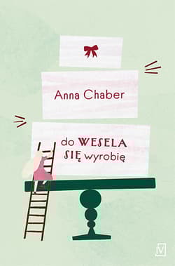 Do wesela się wyrobię - Anna Chaber