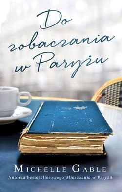 Do zobaczenia w Paryżu - Michelle  Gable