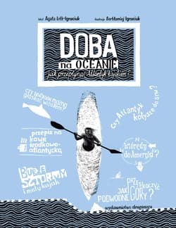 Doba na oceanie Jak przepłynąć Atlantyk kajakiem? - Agata Loth-Ignaciuk