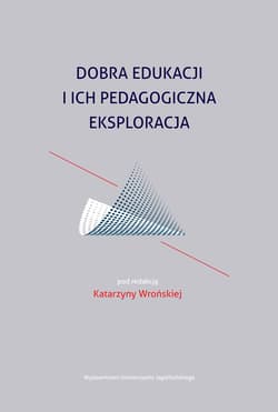 Dobra edukacji i ich pedagogiczna eksploracja - Opracowanie Zbiorowe