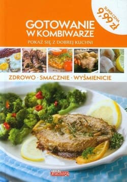 Dobra kuchnia Gotowanie w kombiwarze - Drużbański Grzegorz
